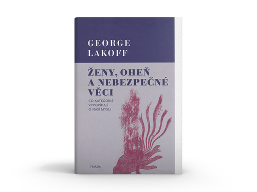 Cover of Ženy, oheň a nebezpečné věci: Co kategorie vypovídají o naší mysli